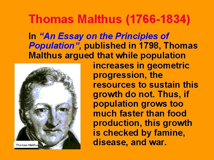 Thomas Malthus (1766 -1834) In “An Essay on the Principles of Population”, published in