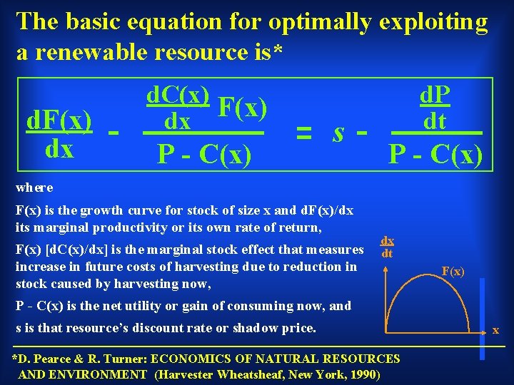 The basic equation for optimally exploiting a renewable resource is* d. F(x) dx d.