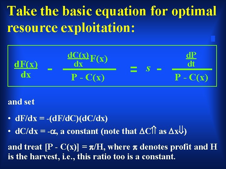 Take the basic equation for optimal resource exploitation: d. F(x) dx d. C(x) F(x)