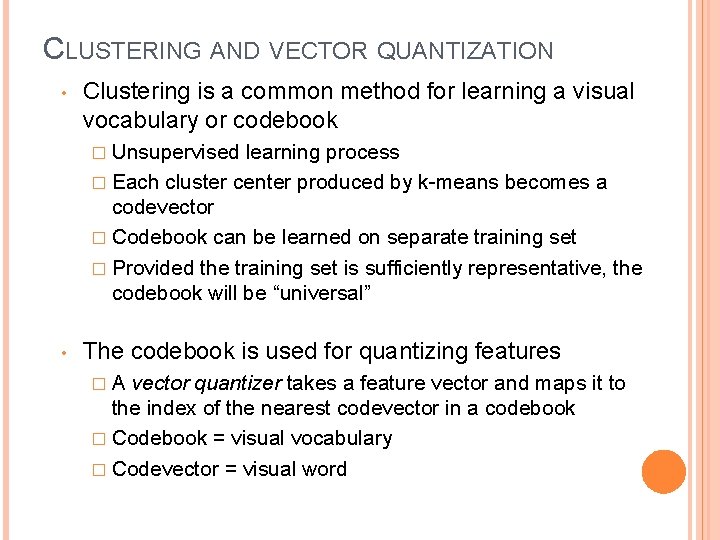 CLUSTERING AND VECTOR QUANTIZATION • Clustering is a common method for learning a visual