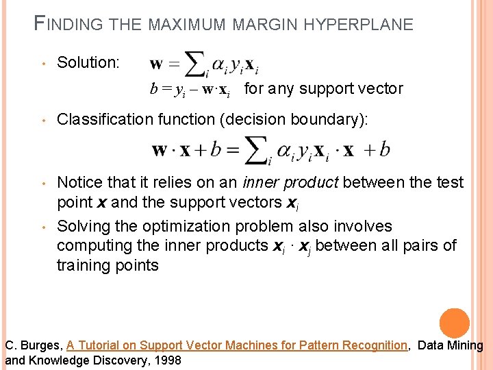 FINDING THE MAXIMUM MARGIN HYPERPLANE • Solution: b = yi – w·xi for any