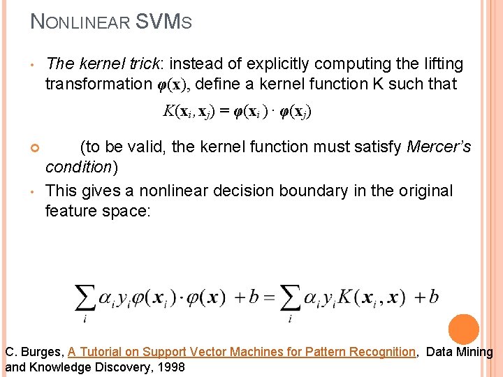 NONLINEAR SVMS • The kernel trick: instead of explicitly computing the lifting transformation φ(x),