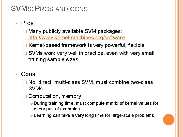 SVMS: PROS AND CONS • Pros � Many publicly available SVM packages: http: //www.