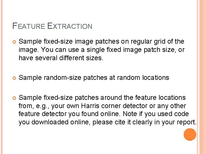 FEATURE EXTRACTION Sample fixed-size image patches on regular grid of the image. You can