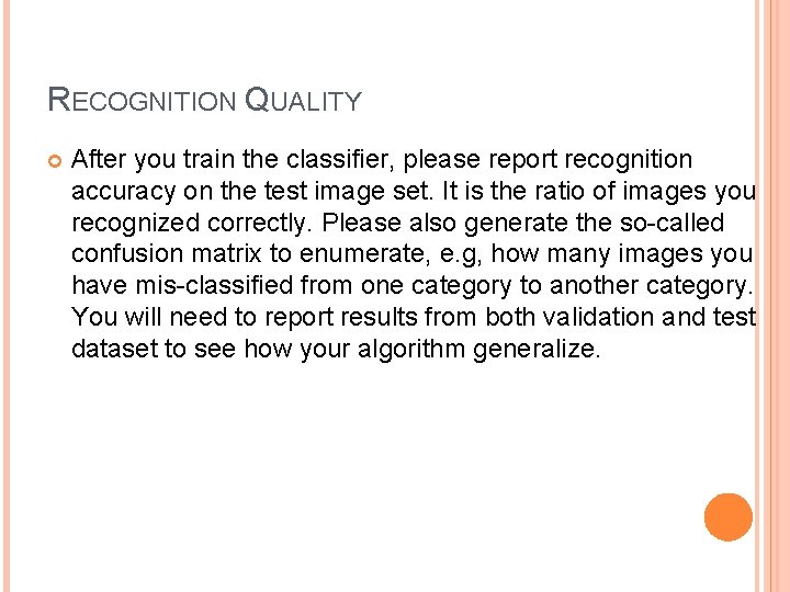 RECOGNITION QUALITY After you train the classifier, please report recognition accuracy on the test