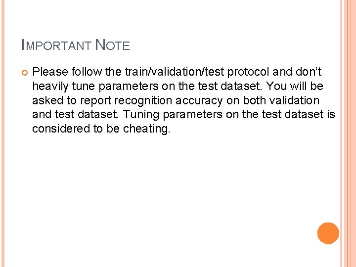 IMPORTANT NOTE Please follow the train/validation/test protocol and don’t heavily tune parameters on the