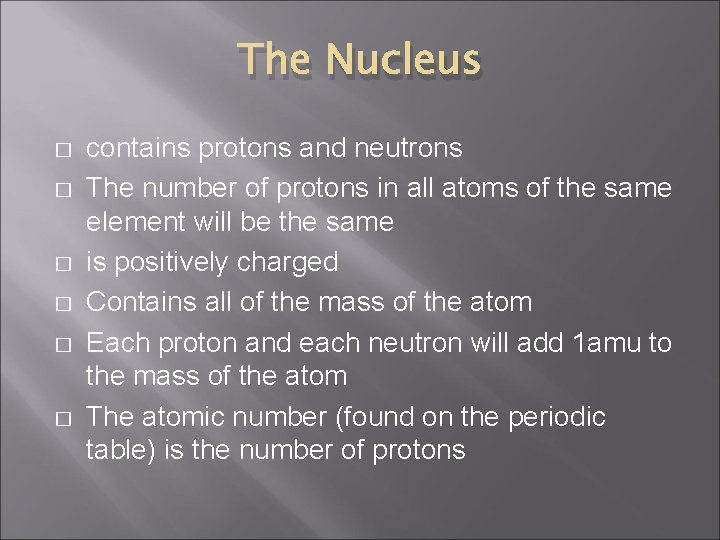 The Nucleus � � � contains protons and neutrons The number of protons in