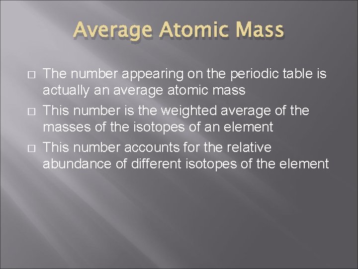 Average Atomic Mass � � � The number appearing on the periodic table is