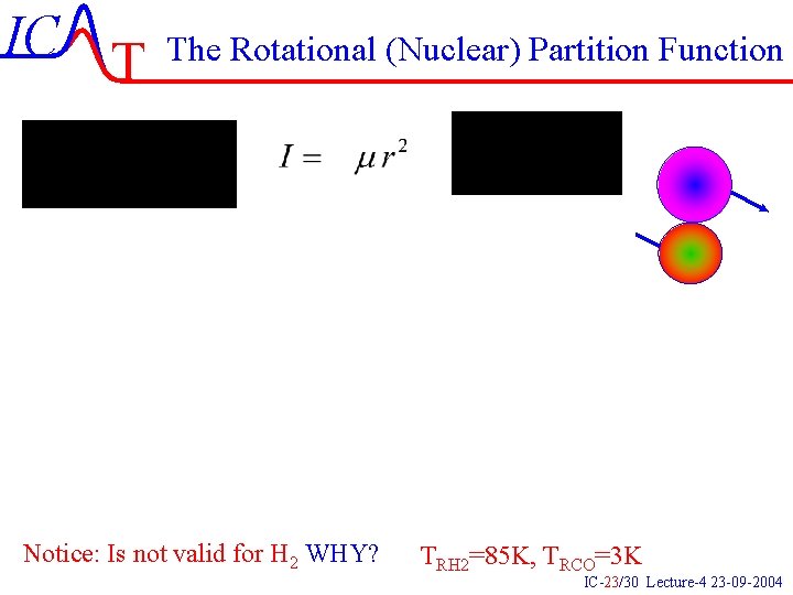 IC T The Rotational (Nuclear) Partition Function Notice: Is not valid for H 2