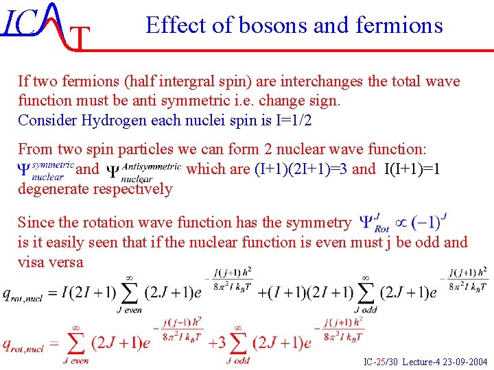IC T Effect of bosons and fermions If two fermions (half intergral spin) are