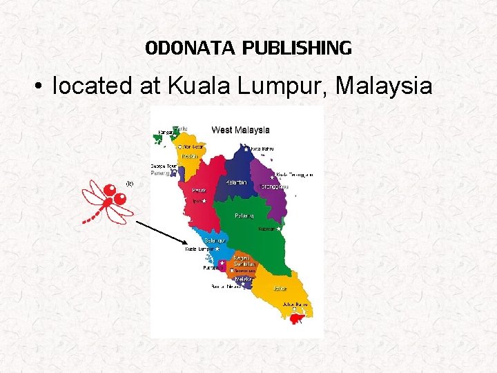 ODONATA PUBLISHING • located at Kuala Lumpur, Malaysia 