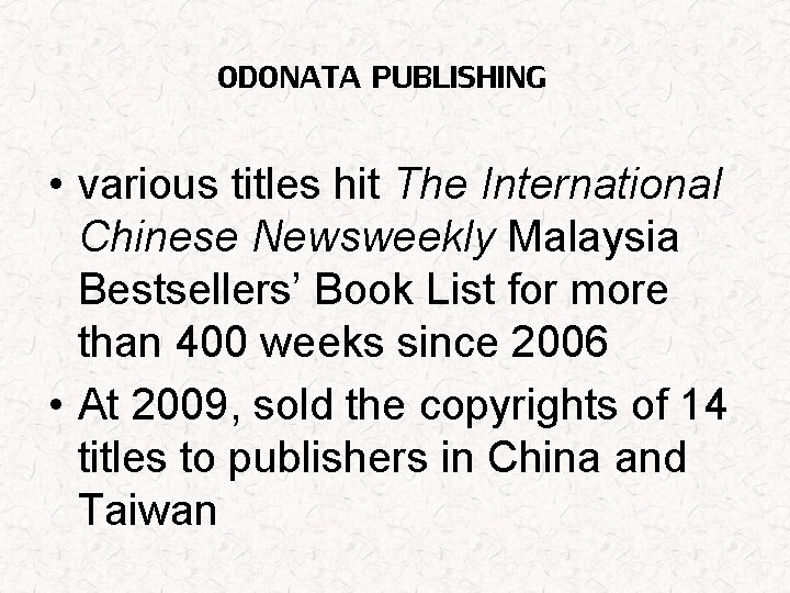 ODONATA PUBLISHING • various titles hit The International Chinese Newsweekly Malaysia Bestsellers’ Book List