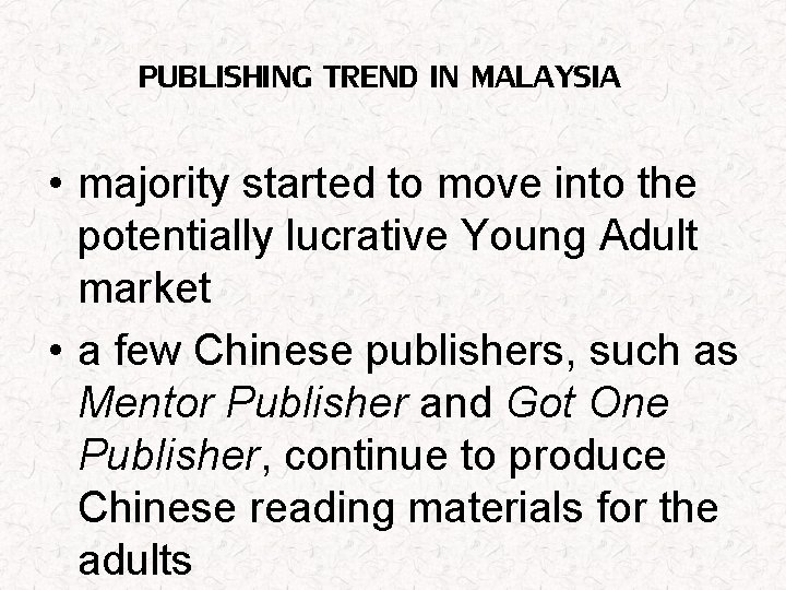 PUBLISHING TREND IN MALAYSIA • majority started to move into the potentially lucrative Young