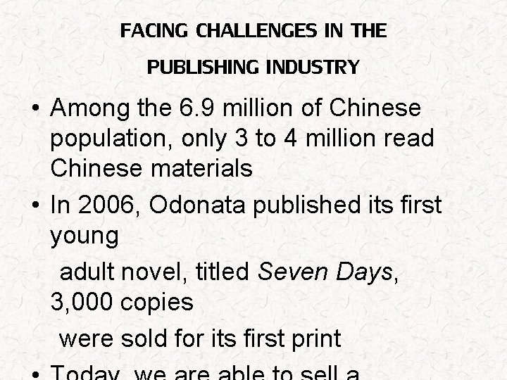 FACING CHALLENGES IN THE PUBLISHING INDUSTRY • Among the 6. 9 million of Chinese