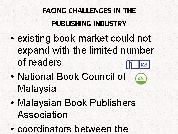 FACING CHALLENGES IN THE PUBLISHING INDUSTRY • existing book market could not expand with