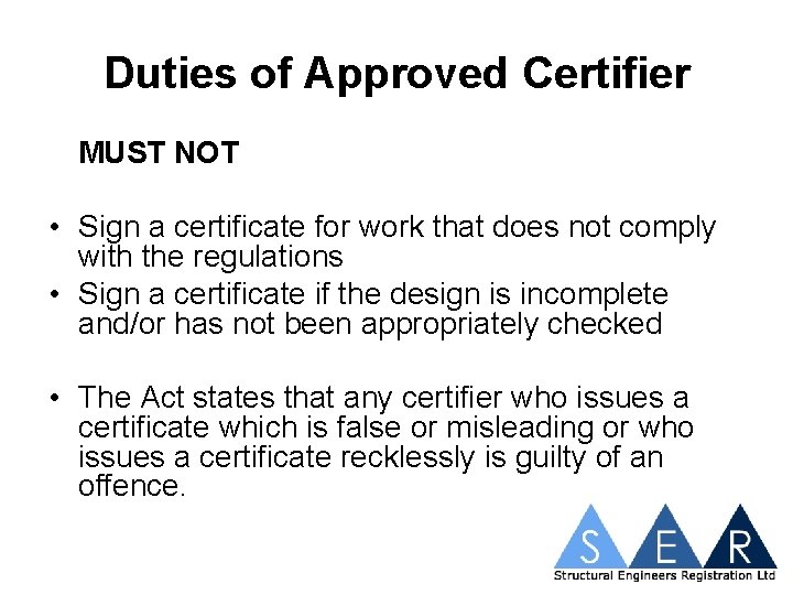 Duties of Approved Certifier MUST NOT • Sign a certificate for work that does