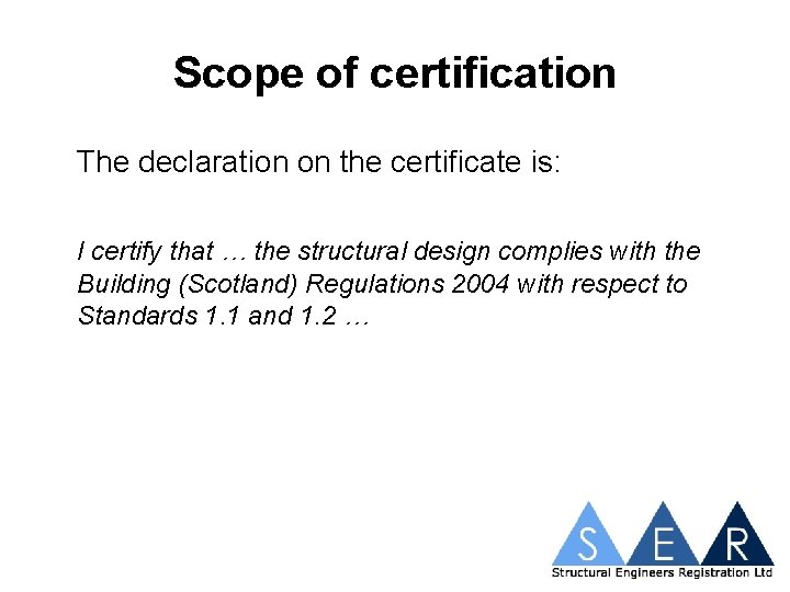Scope of certification The declaration on the certificate is: I certify that … the