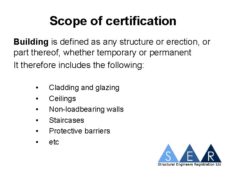 Scope of certification Building is defined as any structure or erection, or part thereof,