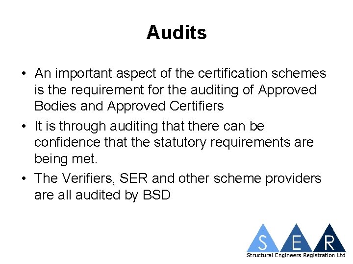 Audits • An important aspect of the certification schemes is the requirement for the