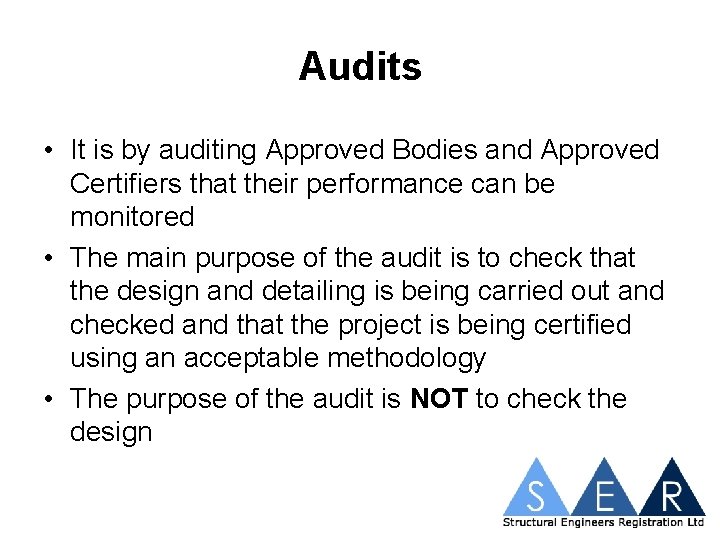 Audits • It is by auditing Approved Bodies and Approved Certifiers that their performance