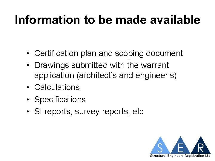 Information to be made available • Certification plan and scoping document • Drawings submitted