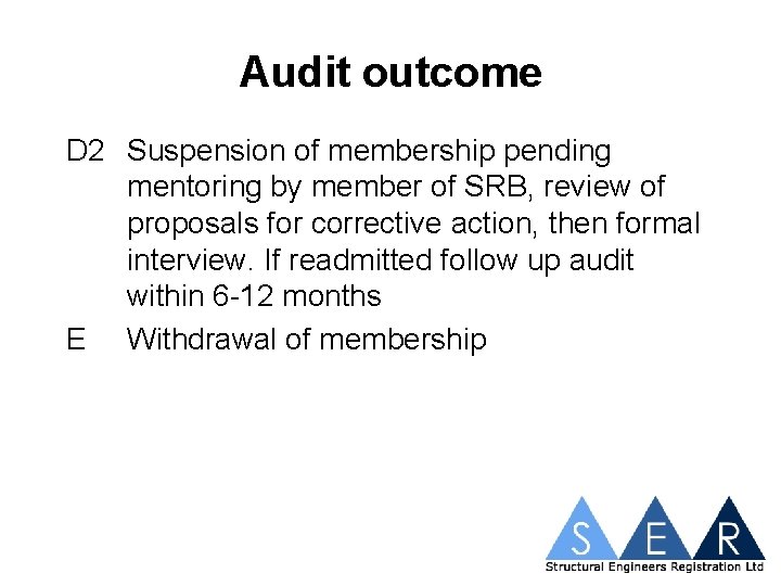 Audit outcome D 2 Suspension of membership pending mentoring by member of SRB, review