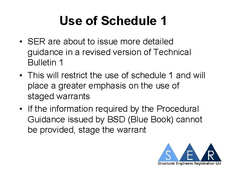 Use of Schedule 1 • SER are about to issue more detailed guidance in