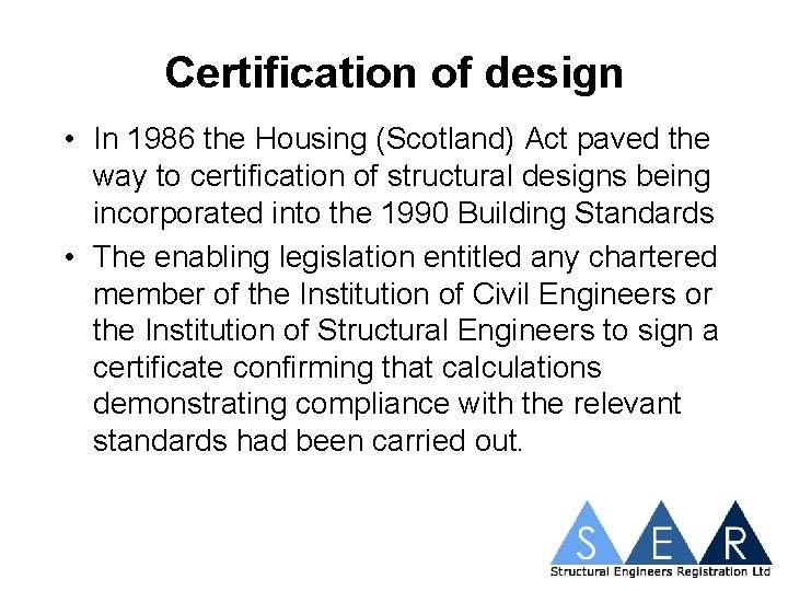 Certification of design • In 1986 the Housing (Scotland) Act paved the way to