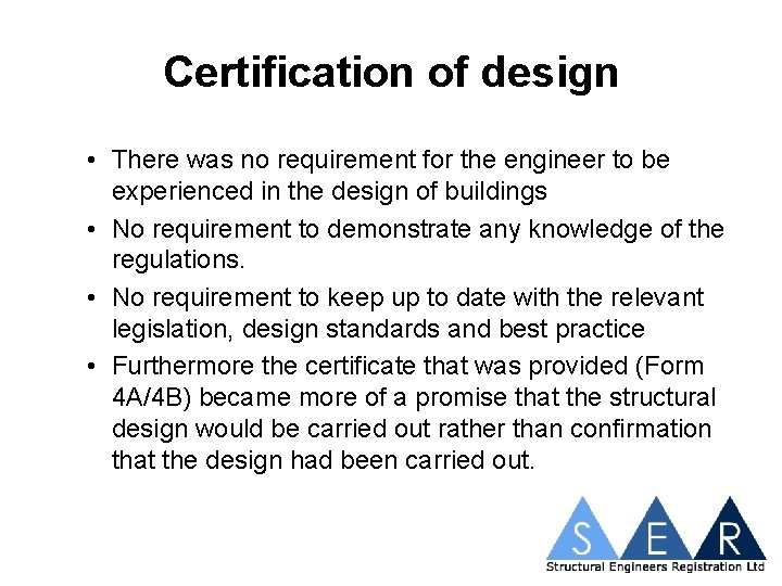 Certification of design • There was no requirement for the engineer to be experienced