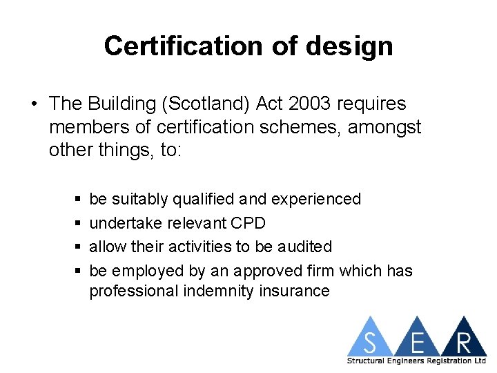 Certification of design • The Building (Scotland) Act 2003 requires members of certification schemes,