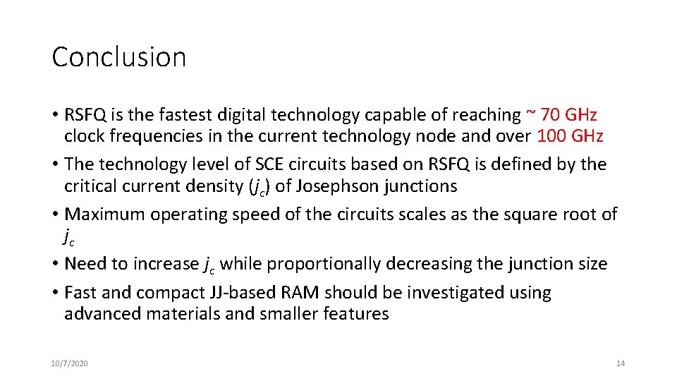 Conclusion • RSFQ is the fastest digital technology capable of reaching ~ 70 GHz