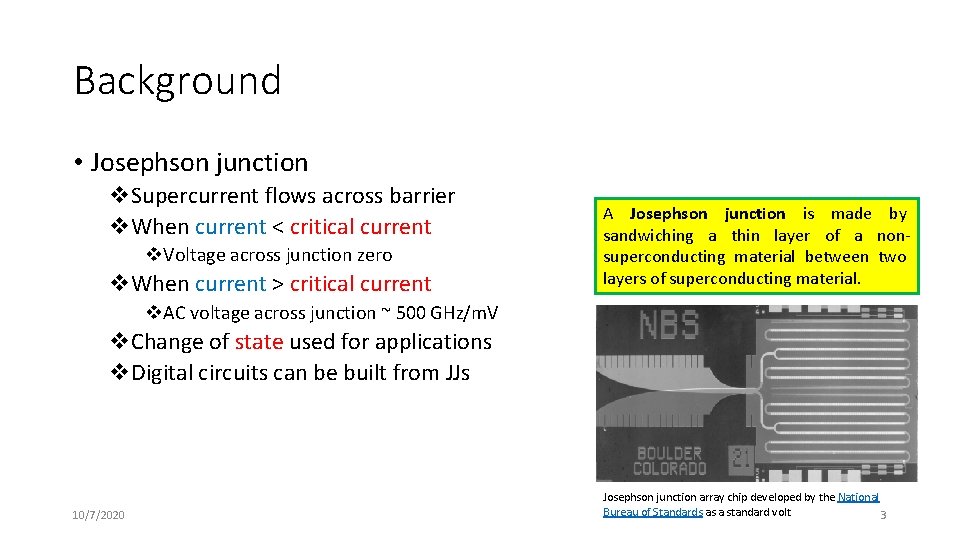 Background • Josephson junction v. Supercurrent flows across barrier v. When current < critical