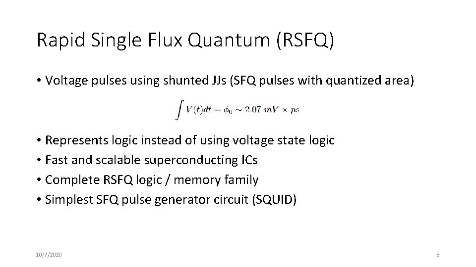 Rapid Single Flux Quantum (RSFQ) • Voltage pulses using shunted JJs (SFQ pulses with