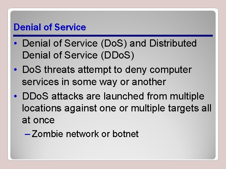 Denial of Service • Denial of Service (Do. S) and Distributed Denial of Service