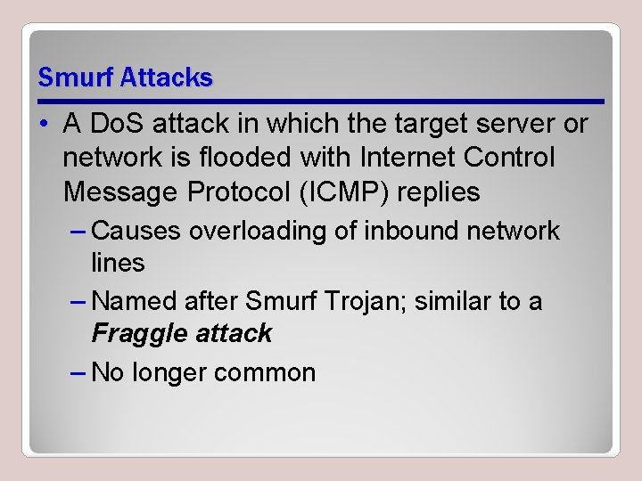 Smurf Attacks • A Do. S attack in which the target server or network