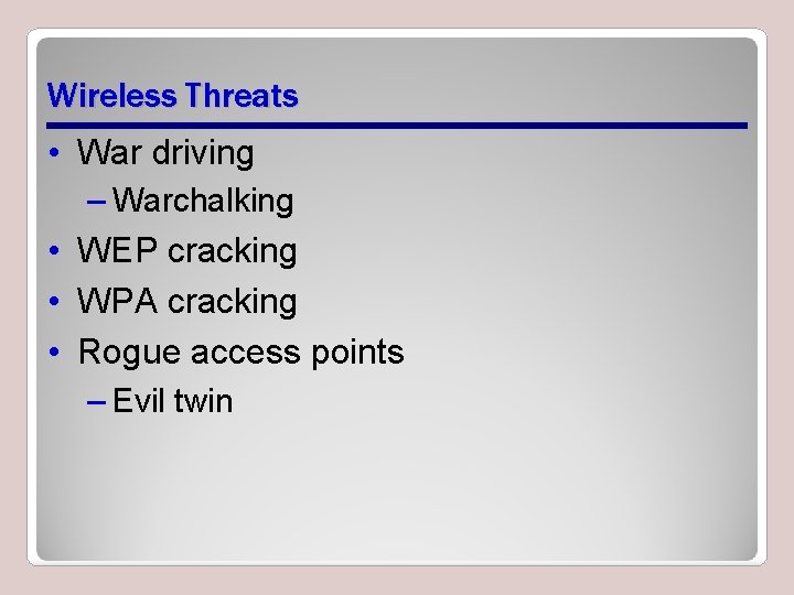 Wireless Threats • War driving – Warchalking • WEP cracking • WPA cracking •