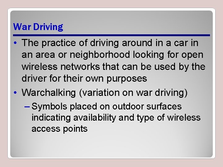 War Driving • The practice of driving around in a car in an area