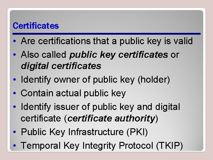Certificates • Are certifications that a public key is valid • Also called public