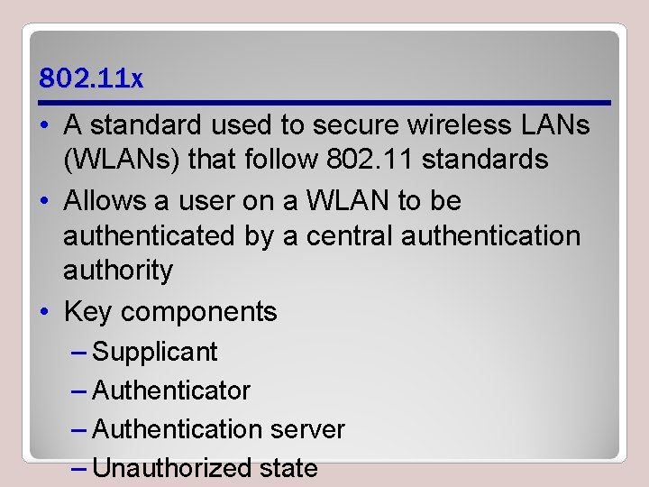 802. 11 x • A standard used to secure wireless LANs (WLANs) that follow