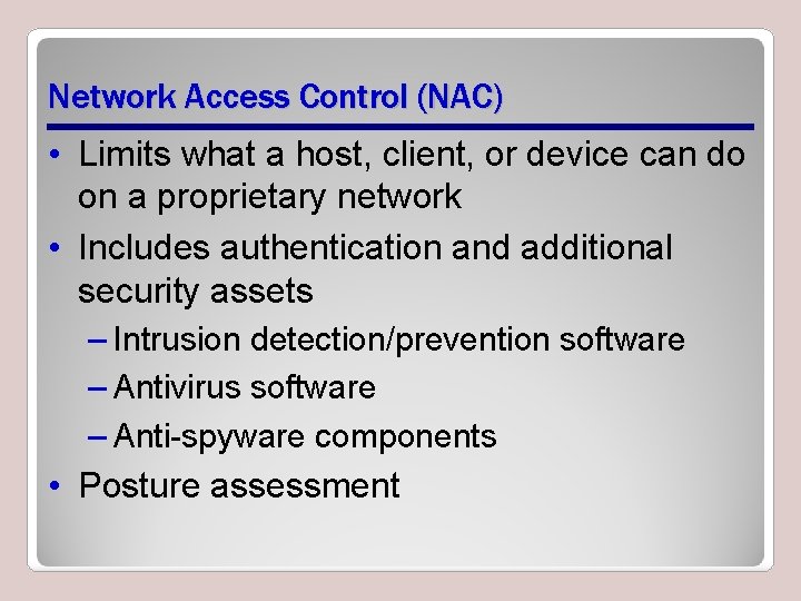 Network Access Control (NAC) • Limits what a host, client, or device can do