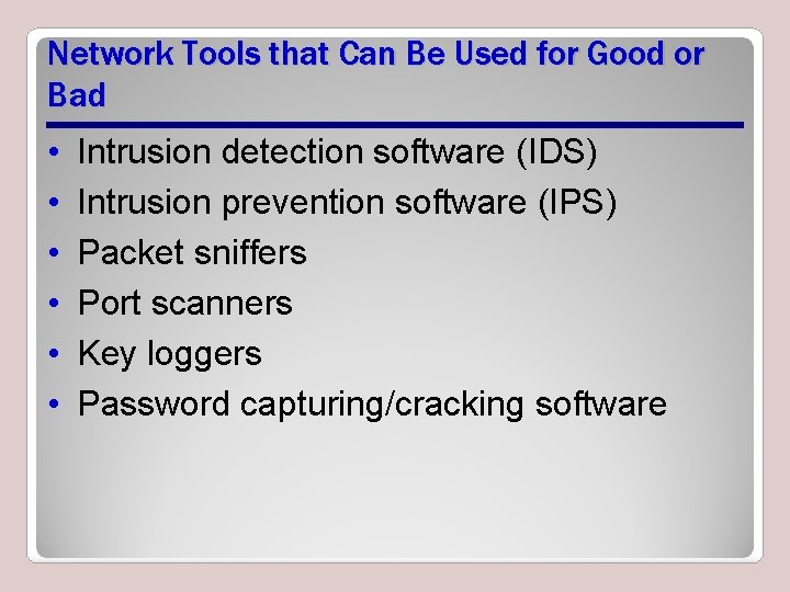 Network Tools that Can Be Used for Good or Bad • • • Intrusion