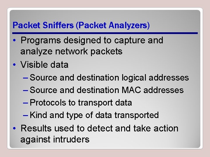 Packet Sniffers (Packet Analyzers) • Programs designed to capture and analyze network packets •