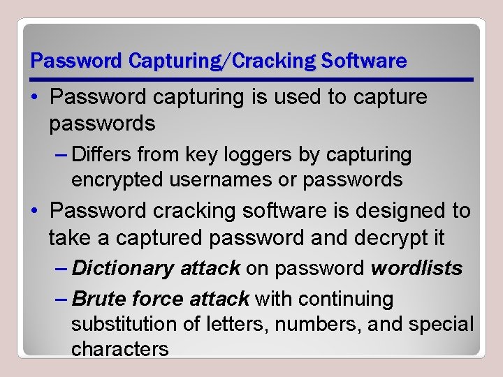 Password Capturing/Cracking Software • Password capturing is used to capture passwords – Differs from