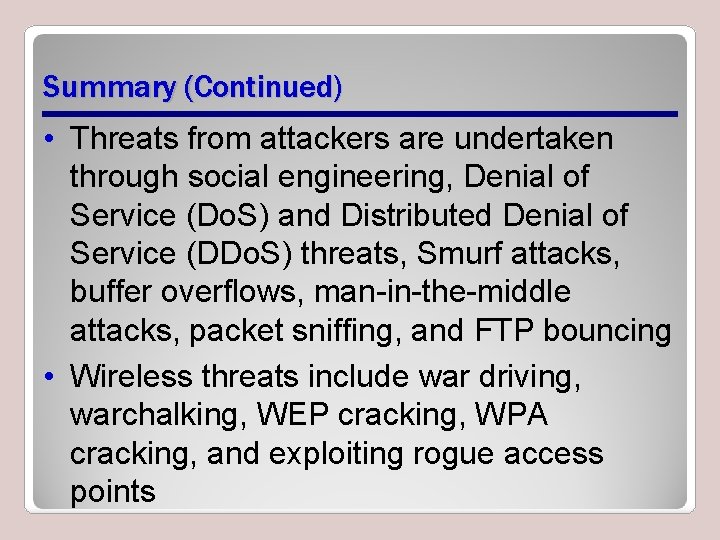 Summary (Continued) • Threats from attackers are undertaken through social engineering, Denial of Service