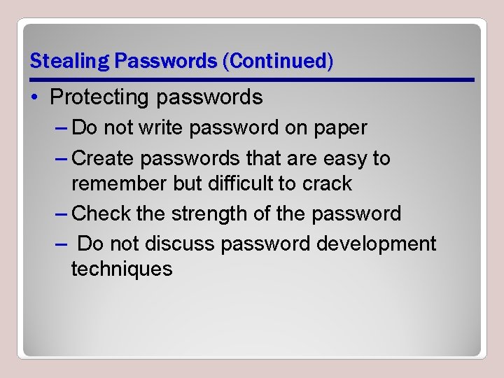 Stealing Passwords (Continued) • Protecting passwords – Do not write password on paper –