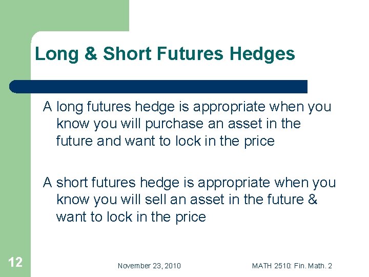 Long & Short Futures Hedges A long futures hedge is appropriate when you know