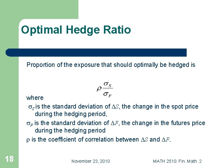 Optimal Hedge Ratio Proportion of the exposure that should optimally be hedged is where