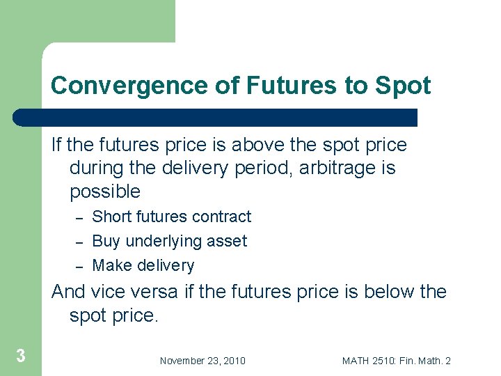 Convergence of Futures to Spot If the futures price is above the spot price