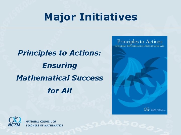 Major Initiatives Principles to Actions: Ensuring Mathematical Success for All 