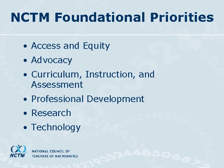 NCTM Foundational Priorities • Access and Equity • Advocacy • Curriculum, Instruction, and Assessment